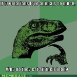 memes-if-vegetarians-love-animals-so-much-why-do-they-eat-all-their-food.jpeg