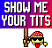 show me tits.gif